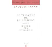 Le Triomphe de la religion. Précédé de : Discours aux catholiques - Jacques Lacan - Seuil - broché - Essai