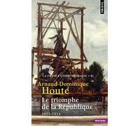Le Triomphe de la République 1871-1914: La France contemporaine - Tome 4