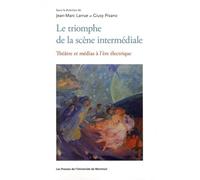 Le triomphe de la scène intermédiale Théâtre et médias à l'ère électrique - Collectif - Presses Universite De Montreal - broché - Etude