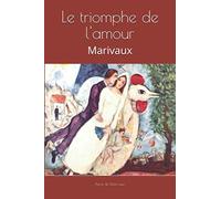 Le triomphe de l'amour: Marivaux