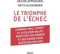 Le triomphe de l'échec Arjun Appadurai (Auteur), Neta Alexander (Auteur), Elise Roy (Traduction)