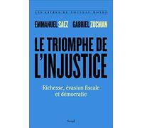 Le Triomphe De L'injustice - Richesse, Évasion Fiscale Et Démocratie