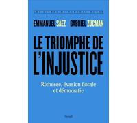 Le Triomphe De L'injustice - Richesse, Évasion Fiscale Et Démocratie