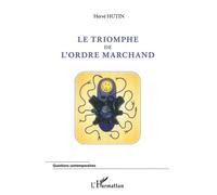 Le triomphe de l'ordre marchand - Hervé Hutin - L'harmattan - broché - Etude