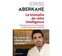 Idriss J. Aberkane – Le Triomphe de votre intelligence – Éditions Robert Laffont