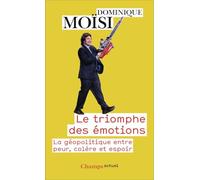 Dominique Moïsi – Le Triomphe des émotions – La géopolitique entre peur, colère et espoir – Poche