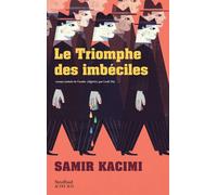 Samir Kacimi – Le Triomphe des imbéciles – Roman – Actes Sud – Broché