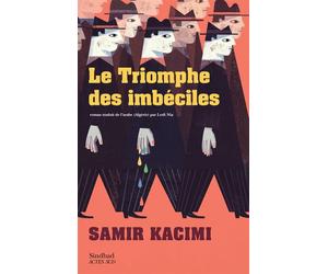 Le Triomphe des imbéciles - Samir Kacimi - Sindbad-Actes Sud - broché - Roman
