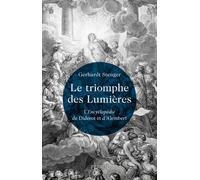 Le Triomphe des Lumières - L' Encyclopédie de Diderot et d' Alembert Gerhardt Stenger (Auteur)
