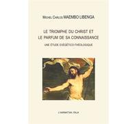 Le Triomphe Du Christ Et Le Parfum De Sa Connaissance - Une Étude Exégético-Théologique