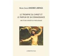 Le Triomphe Du Christ Et Le Parfum De Sa Connaissance - Une Étude Exégético-Théologique