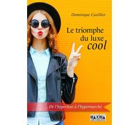 Le triomphe du luxe cool - Dominique Cuvillier - Maxima - broché - Guide