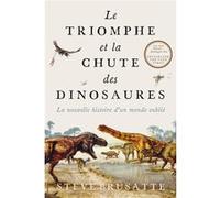 Le triomphe et la chute des dinosaures Steve Brusatte (Auteur)