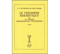 Le Triomphe Hermétique ou La Pierre Philosophale Victorieuse - Alexandre-Toussaint Limojon - Arche Edizioni - broché - Essai