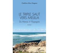 Le triple saut vers Melilla: Du Maroc à l'Espagne Roman Roman