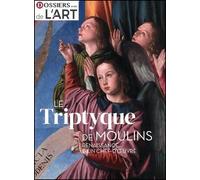 Le triptyque de Moulins Renaissance d’un chef-d’oeuvre - Collectif - Faton Eds - broché - Revue