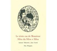 Le triste cas de Monsieur Silva da Silva e Silva - Antonio Tabucchi - Fata Morgana - broché - Roman