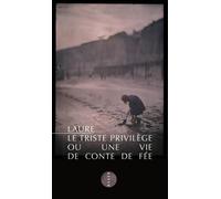 Le triste privilège ou une vie de conte de fée