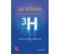 Le tritium Actualité d'aujourd'hui et de demain - Jean-Claude Amiard - Technique Et Documentation - broché - Etude