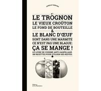 Le Trognon, le vieux croûton, le fond de bouteille et le blanc d' uf sont dans une marmite