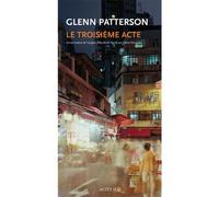 Le Troisième Acte - Glenn Patterson - Actes sud - broché - Roman