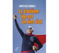 Le troisième âge est un tiers-état - Christian Combaz - Cerf - broché - Essai