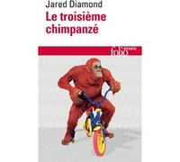 Le troisième chimpanzé – Essai sur l'évolution et l'avenir de l'animal humain – Gallimard