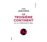 Le Troisième Continent Ou la littérature du réel - Ivan Jablonka - Seuil - broché - Essai