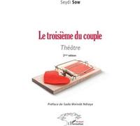 Le troisième du couple Théâtre. 2ème édition - Seydi Sow - L'harmattan - broché - Théâtre