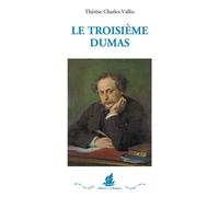 Le troisième Dumas - Thérèse Charles-Vallin - La Bisquine Eds De - broché - Essai