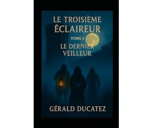 LE TROISIEME ECLAIREUR TOME 3: LE DERNIER VEILLEUR