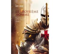 Le troisième homme Regard de femmes sur les croisades - Tome 3 - Caren Lalanne - Trois Colonnes - broché - Essai