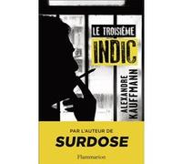 Le Troisième Indic Alexandre Kauffmann (Auteur)
