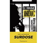 Le Troisième Indic Alexandre Kauffmann (Auteur)