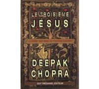 Le troisieme jesus Deepak Chopra (Auteur), André Couture (Traduction)