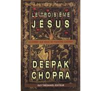 Le troisieme jesus - Deepak Chopra - Tredaniel La Maisnie - broché - Essai