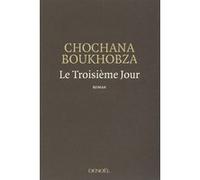Chochana Boukhobza – Le Troisième Jour – Éditions Denoël – Broché