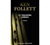 Le troisième jumeau - nouvelle édition - roman - Ken Follett - Robert Laffont - Livre