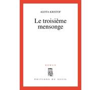 Le Troisième Mensonge - roman - Agota Kristof - Seuil - Livre