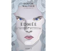 Le Troisième Millénaire, tome 2 Edmée - Egilon Walther - Librinova - broché - roman jeunesse