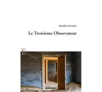 Le troisième observateur - Amélie Gressier - Complicites Eds - relié - Roman