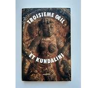 Le troisieme oeil et la kundalini / recit d'une ascension spirituelle