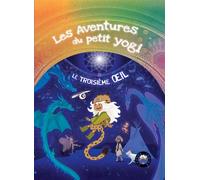 Le troisième oeil Tome 7 - Les aventures du petit Yogi - Jérôme Gadeyne - Conscience D'etre - cartonné - Bande dessinée