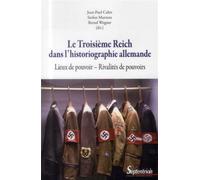 Le troisieme reich dans l''historiographie allemande Lieux de pouvoir - rivalites de pouvoirs - Bernd Wegner - Presses Universitaires Du Septentrion Editions - broché - Essai