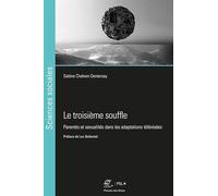 Le troisième souffle: Parentés et sexualités dans les adaptations télévisées. Préface de Luc Boltanski