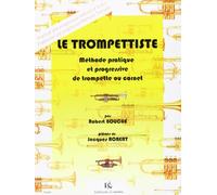 Le Trompettiste - Methode pratique et progressive de trompette ou cornet