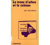 Le Tronc D'arbre Et Le Caïman - Carnets De Brousse Maliens, 1975-1979