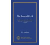 Le trône de David : de la consécration du berger de Bethléem à la rébellion du prince Absalom