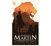 Le Trône De Fer (A Game Of Thrones) - Tome 6 - Intrigues À Port-Réal