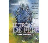 Le Trône de fer et les sciences - Jean-Sébastien Steyer - Belin - broché - Monographie